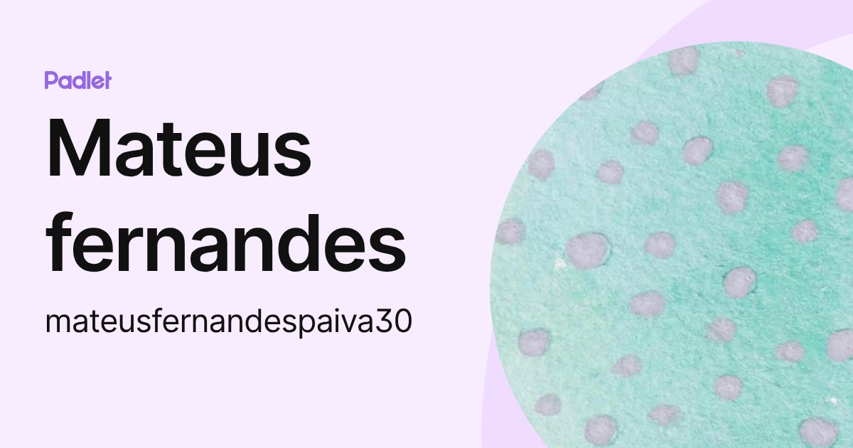 Mateus fernandes (mateusfernandespaiva30) profile | Padlet