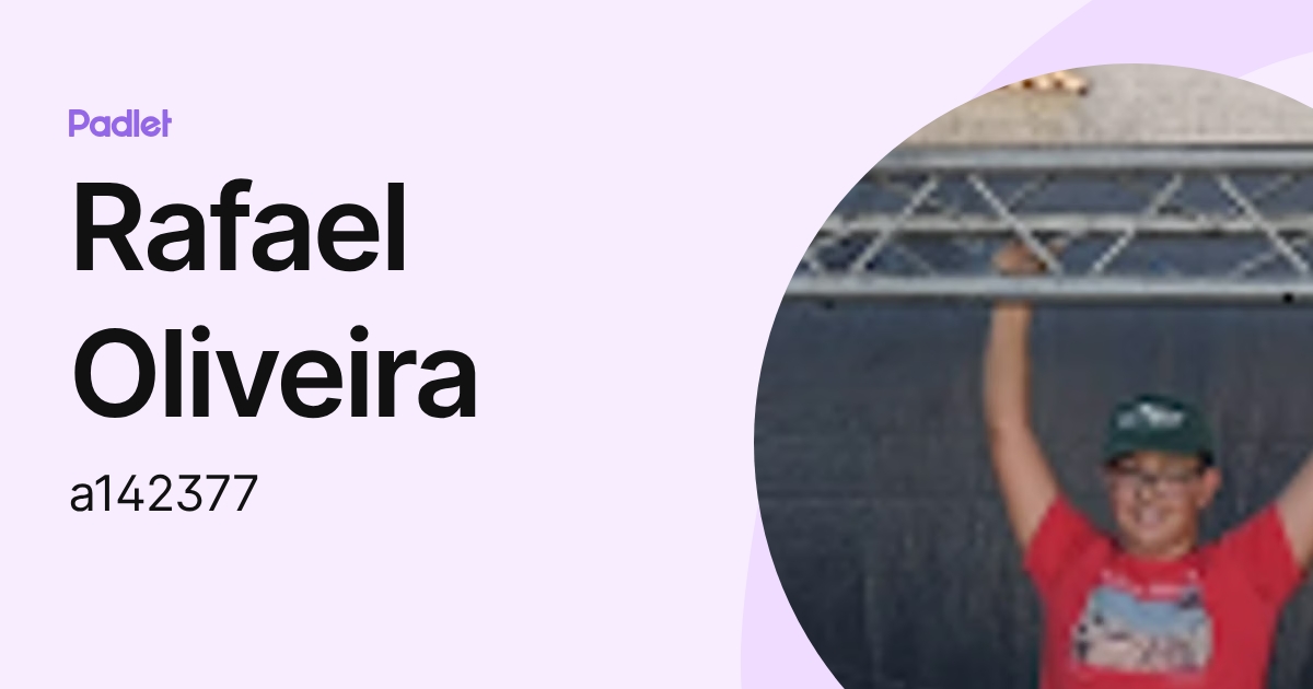 Rafael Oliveira (a142377) profile | Padlet