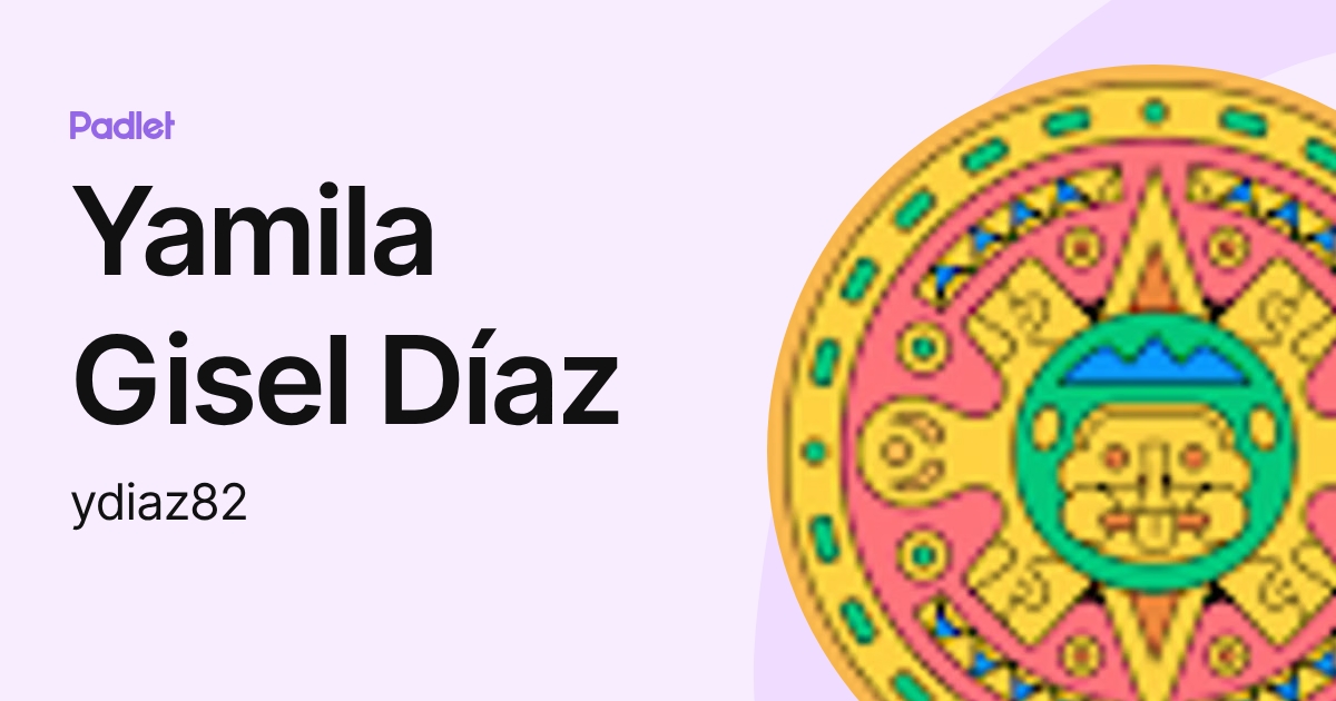 Yamila Gisel Díaz (ydiaz82) profile | Padlet