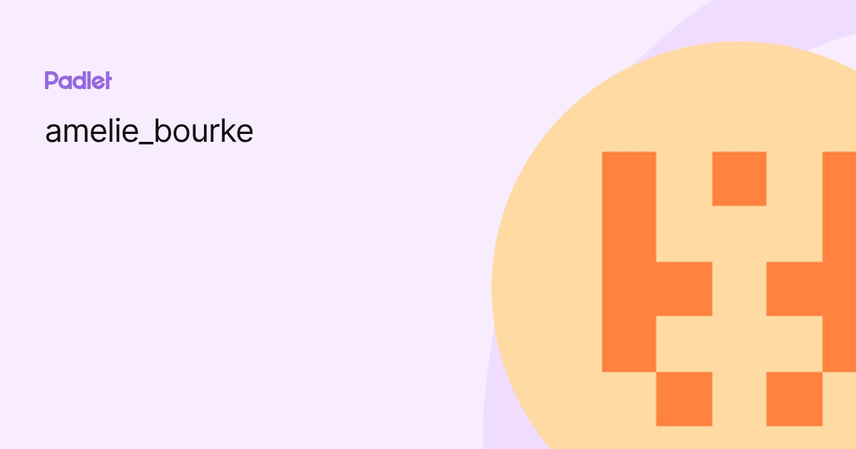 amelie_bourke profile | Padlet