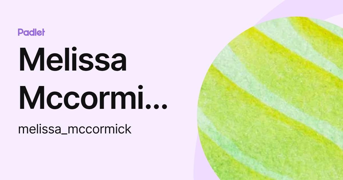 Melissa Mccormick (melissa_mccormick) profile | Padlet