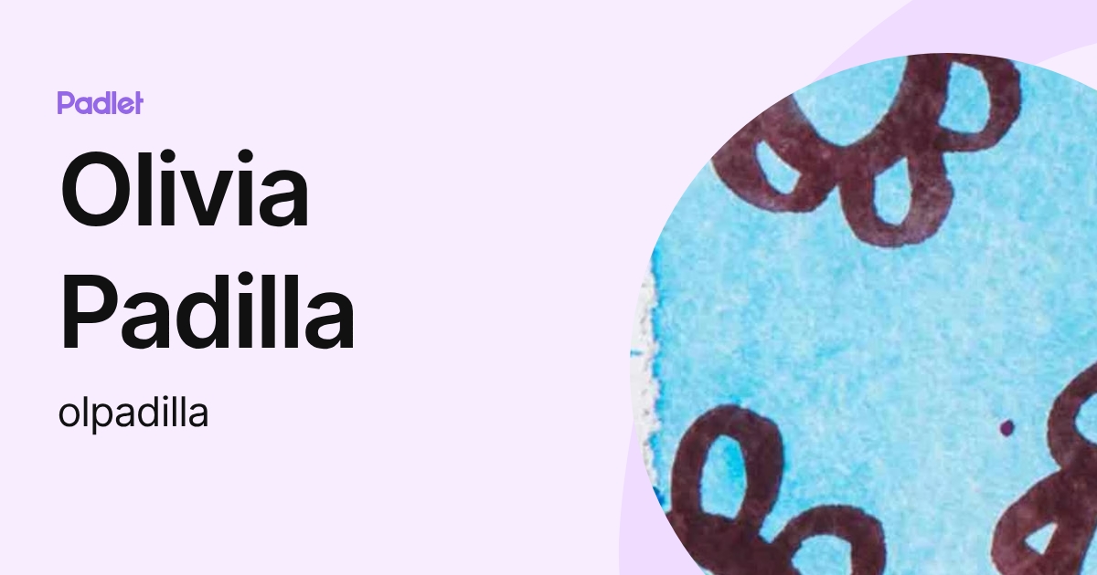 Olivia Padilla (olpadilla) profile | Padlet