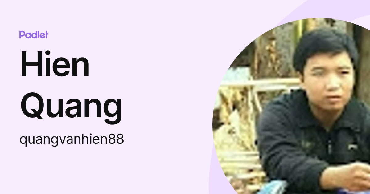 Hien Quang (quangvanhien88) profile | Padlet