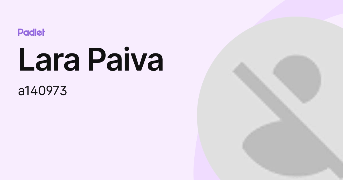 Lara Paiva (a140973) profile | Padlet