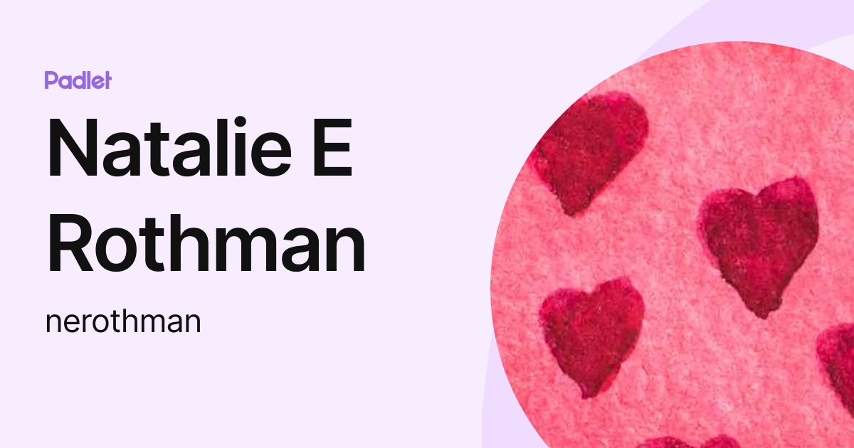 Natalie E Rothman (nerothman) profile | Padlet