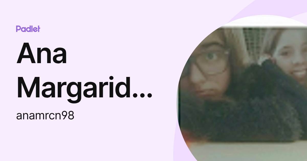Ana Margarida N. (anamrcn98) profile | Padlet