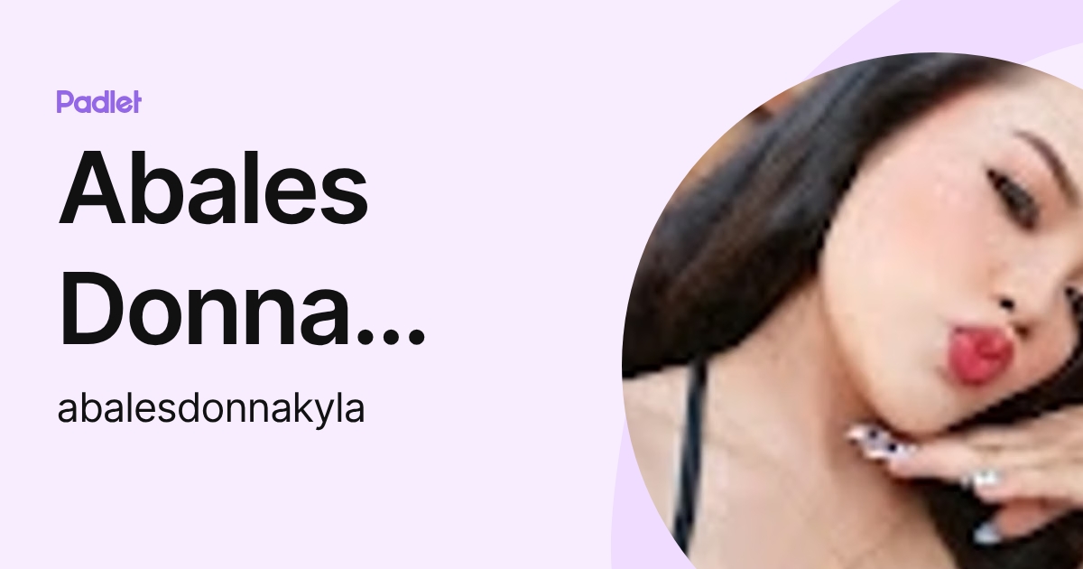 Abales Donna Kyla (abalesdonnakyla) profile | Padlet