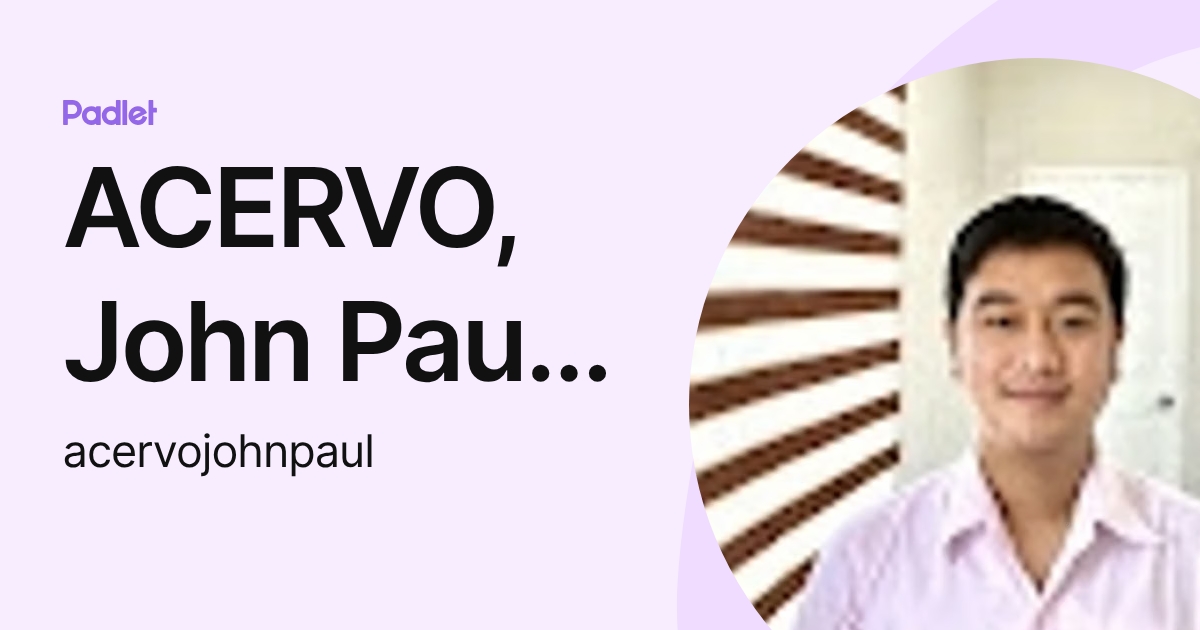 ACERVO, John Paul F. (acervojohnpaul) profile | Padlet