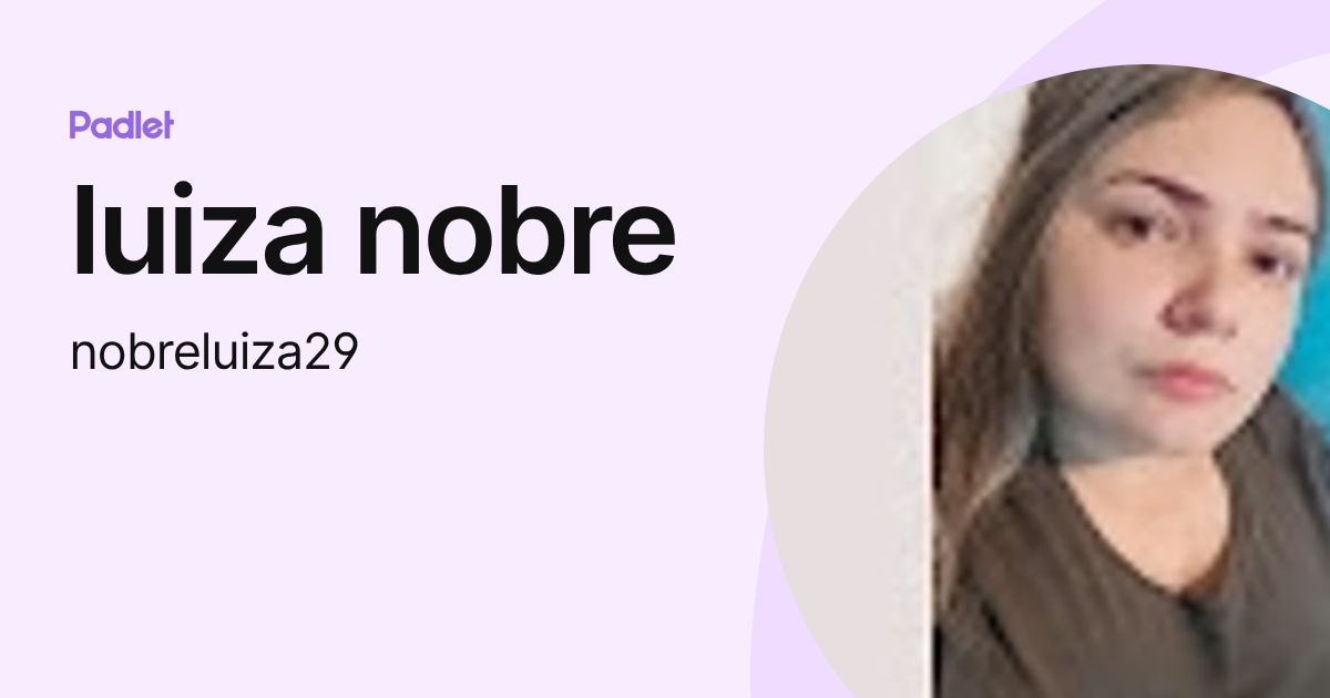 luiza nobre (nobreluiza29) profile | Padlet