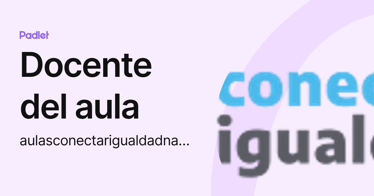 Docente del aula (aulasconectarigualdadnaturales) profile | Padlet