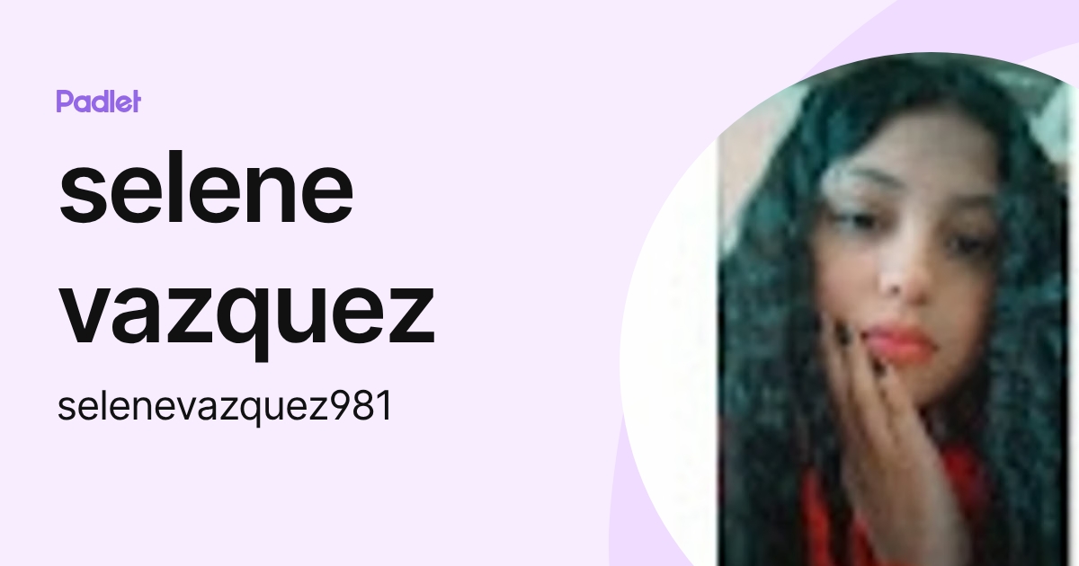 selene vazquez (selenevazquez981) profile | Padlet