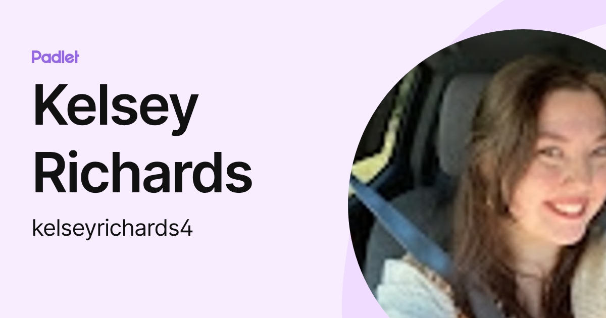 Kelsey Richards (kelseyrichards4) profile | Padlet
