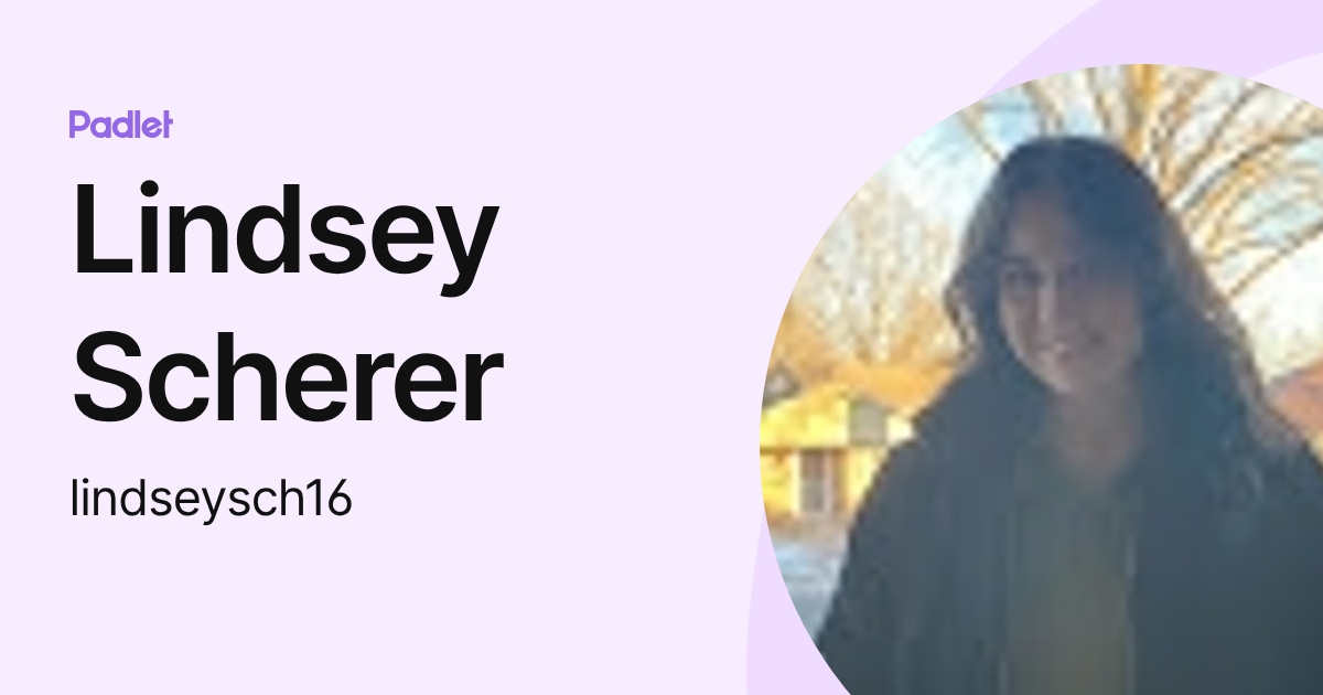 Lindsey Scherer (lindseysch16) profile | Padlet