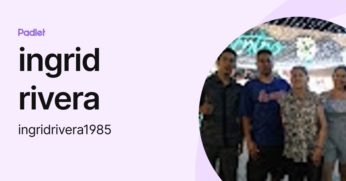 ingrid rivera (ingridrivera1985) profile | Padlet