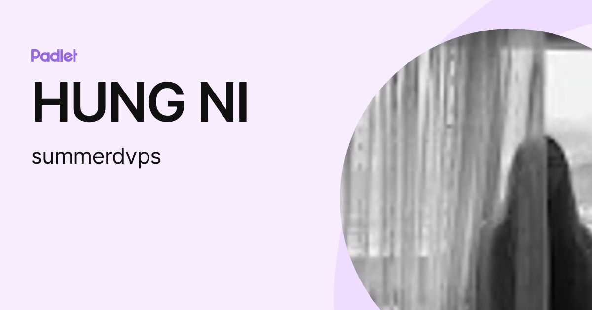 HUNG NI (summerdvps) profile | Padlet
