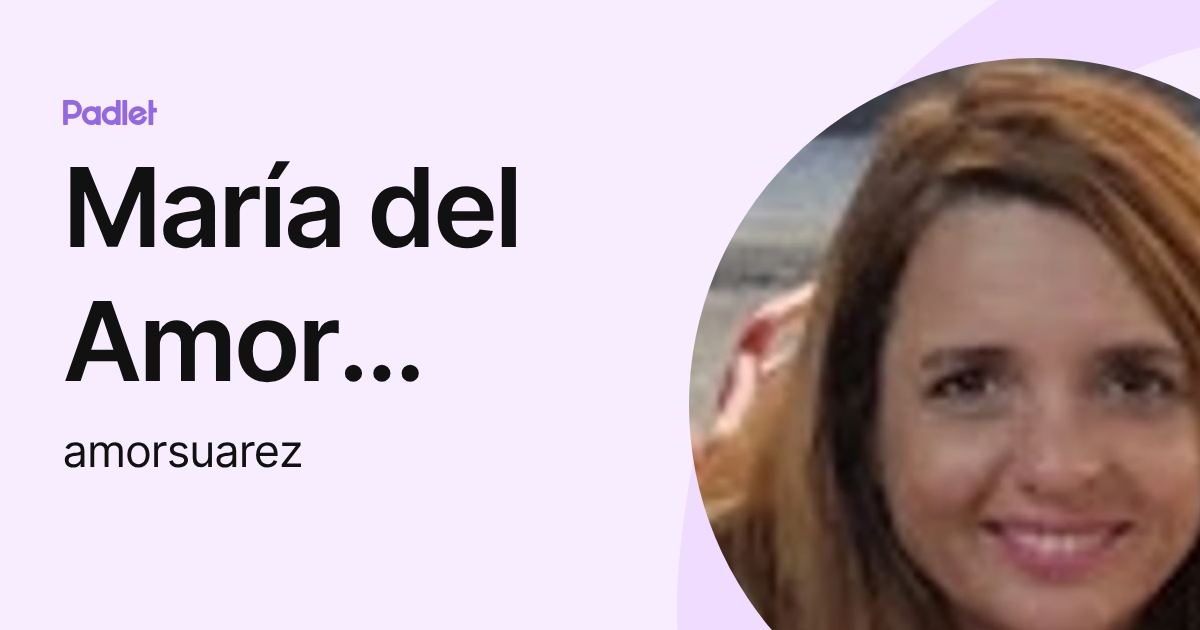 María del Amor Suárez Jara (amorsuarez) profile | Padlet