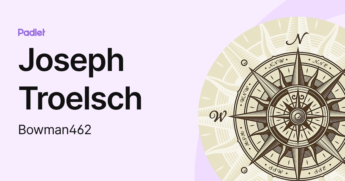 Joseph Troelsch (Bowman462) profile | Padlet