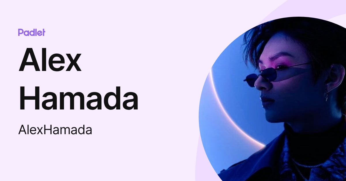 Alex Hamada (AlexHamada) profile | Padlet