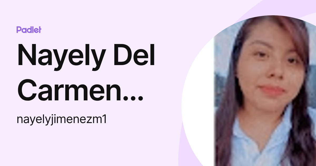 Nayely Del Carmen Jimenez Morales (nayelyjimenezm1) profile | Padlet