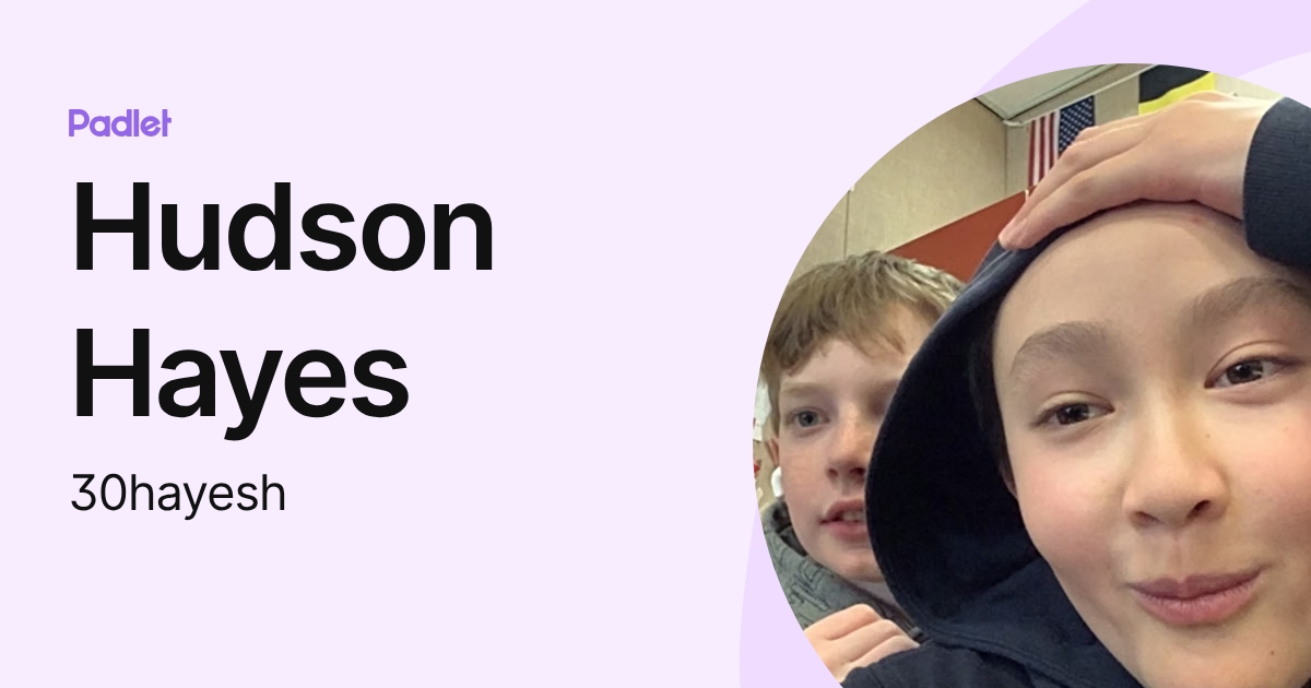 Hudson Hayes (30hayesh) profile | Padlet