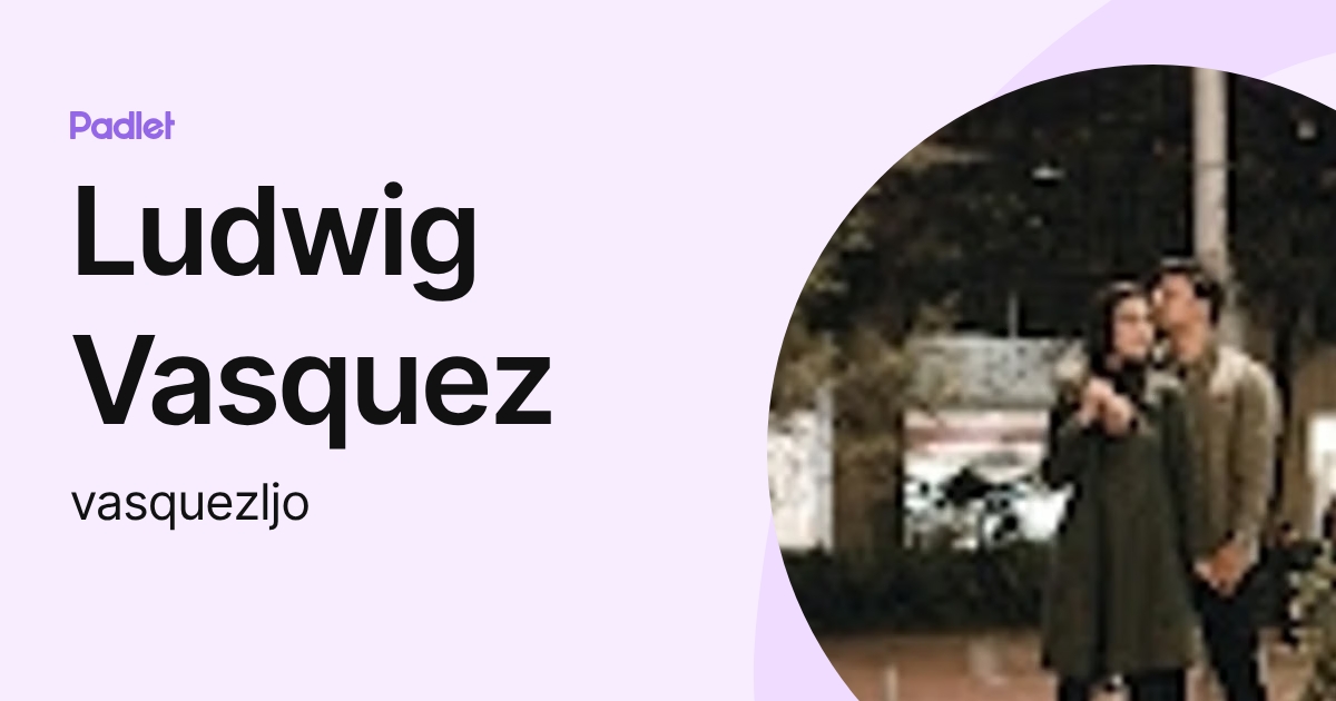 Ludwig Vasquez (vasquezljo) profile | Padlet