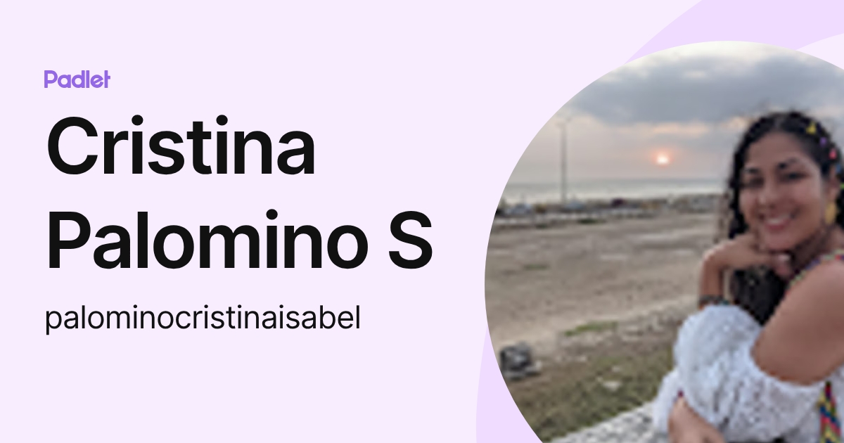 Cristina Palomino S (palominocristinaisabel) profile | Padlet