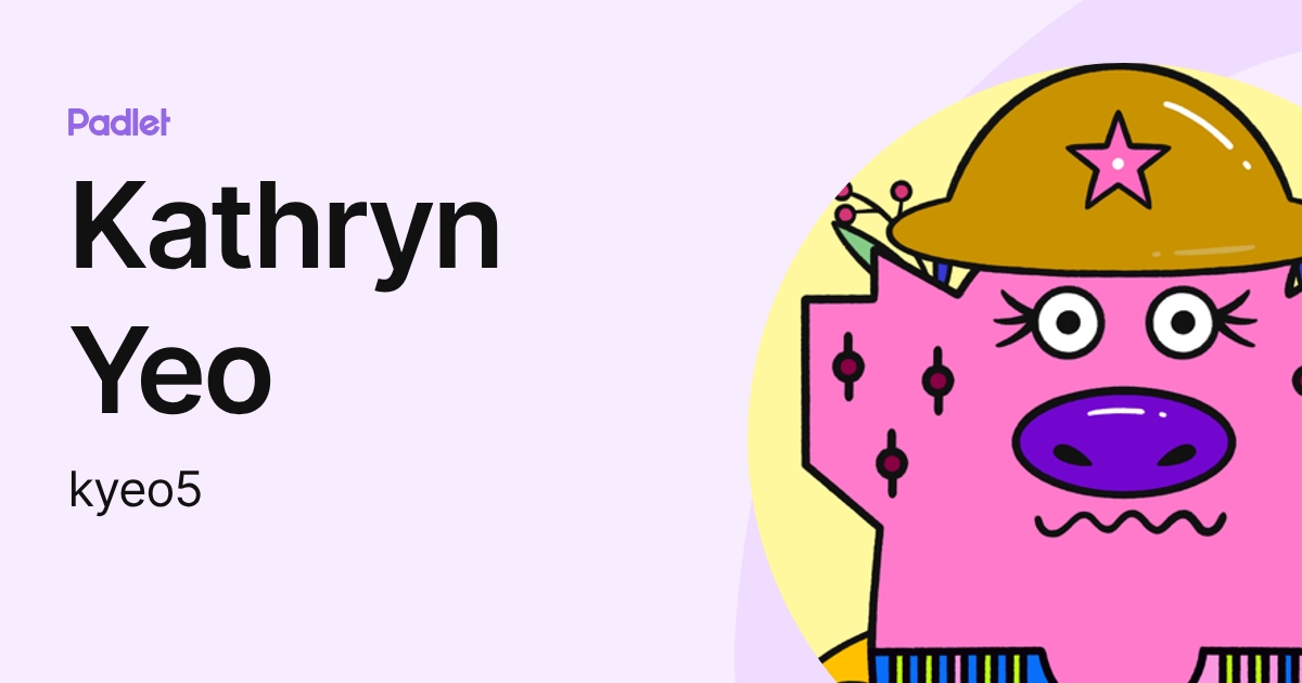 Kathryn Yeo (kyeo5) profile | Padlet