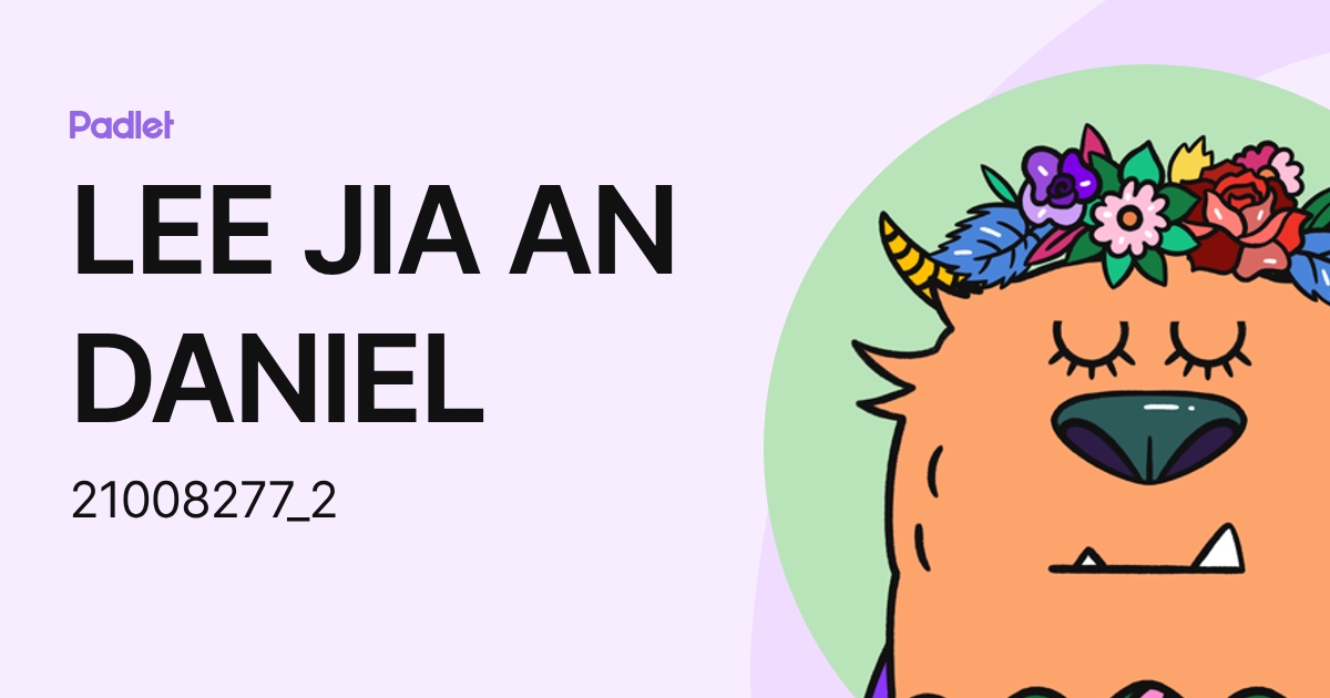 LEE JIA AN DANIEL (210082771) profile | Padlet