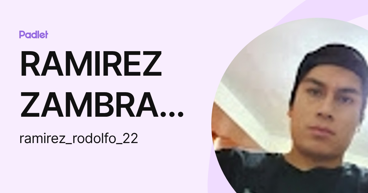 RAMIREZ ZAMBRANO RODOLFO EDWIN (ramirez_rodolfo_22) profile | Padlet