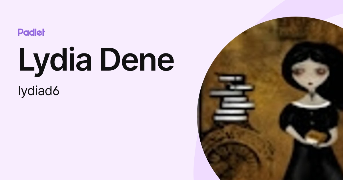 Lydia Dene (lydiad6) profile | Padlet