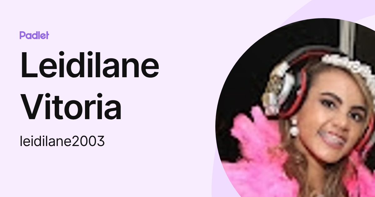 Leidilane Vitoria (leidilane2003) profile | Padlet