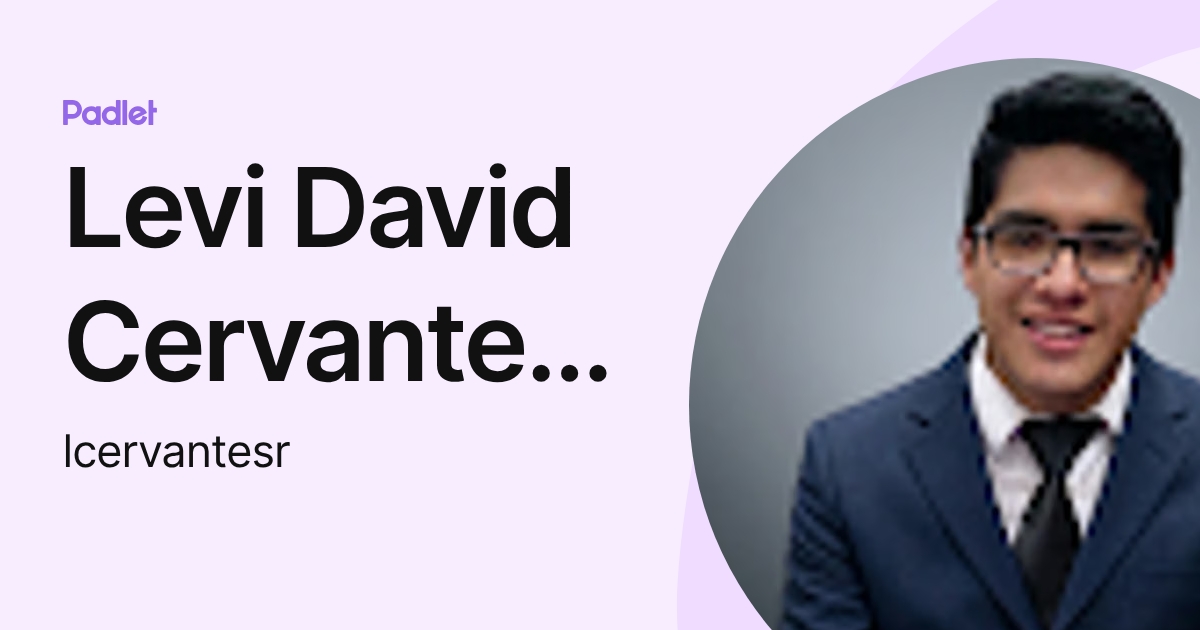 Levi David Cervantes Rivera (lcervantesr) profile | Padlet