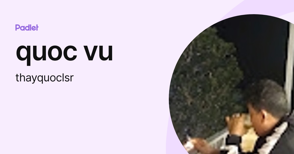 quoc vu (thayquoclsr) profile | Padlet