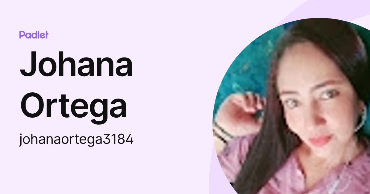 Johana Ortega (johanaortega3184) profile | Padlet