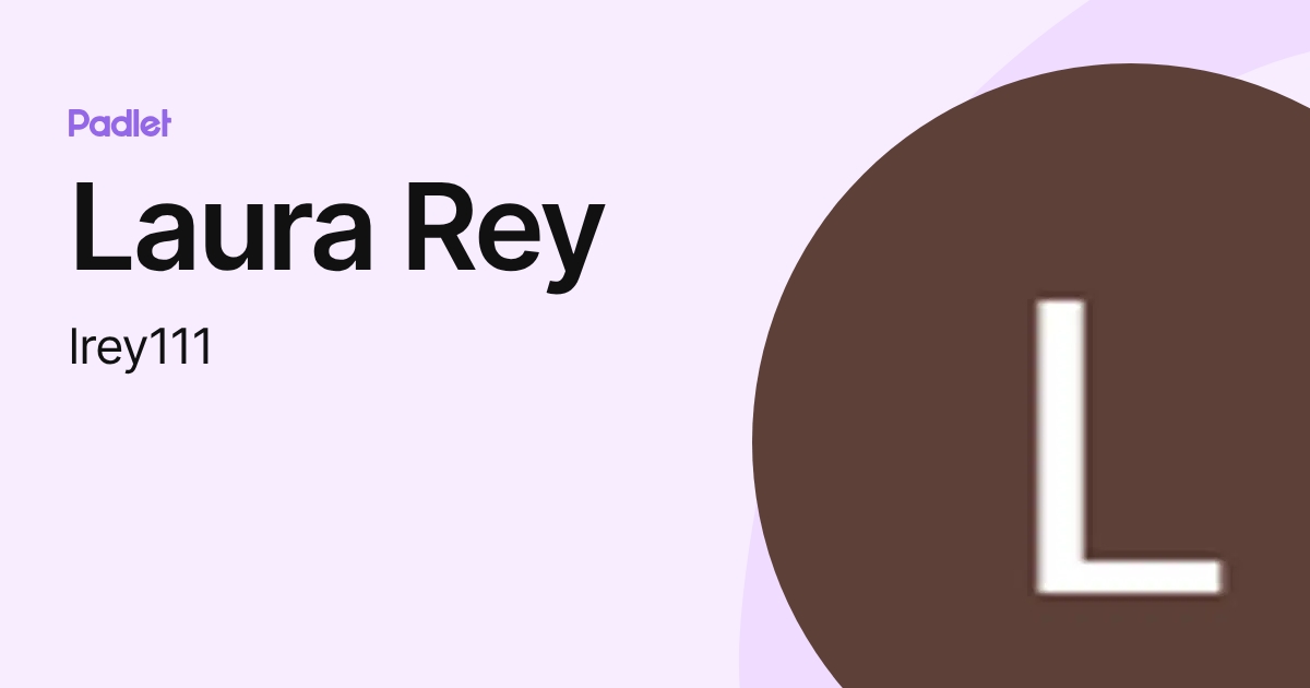 Laura Rey (lrey111) profile | Padlet