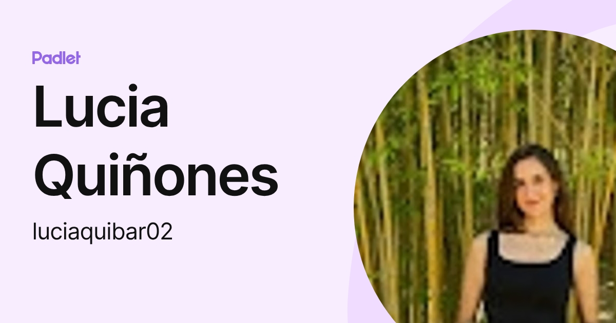Lucia Quiñones (luciaquibar02) profile | Padlet