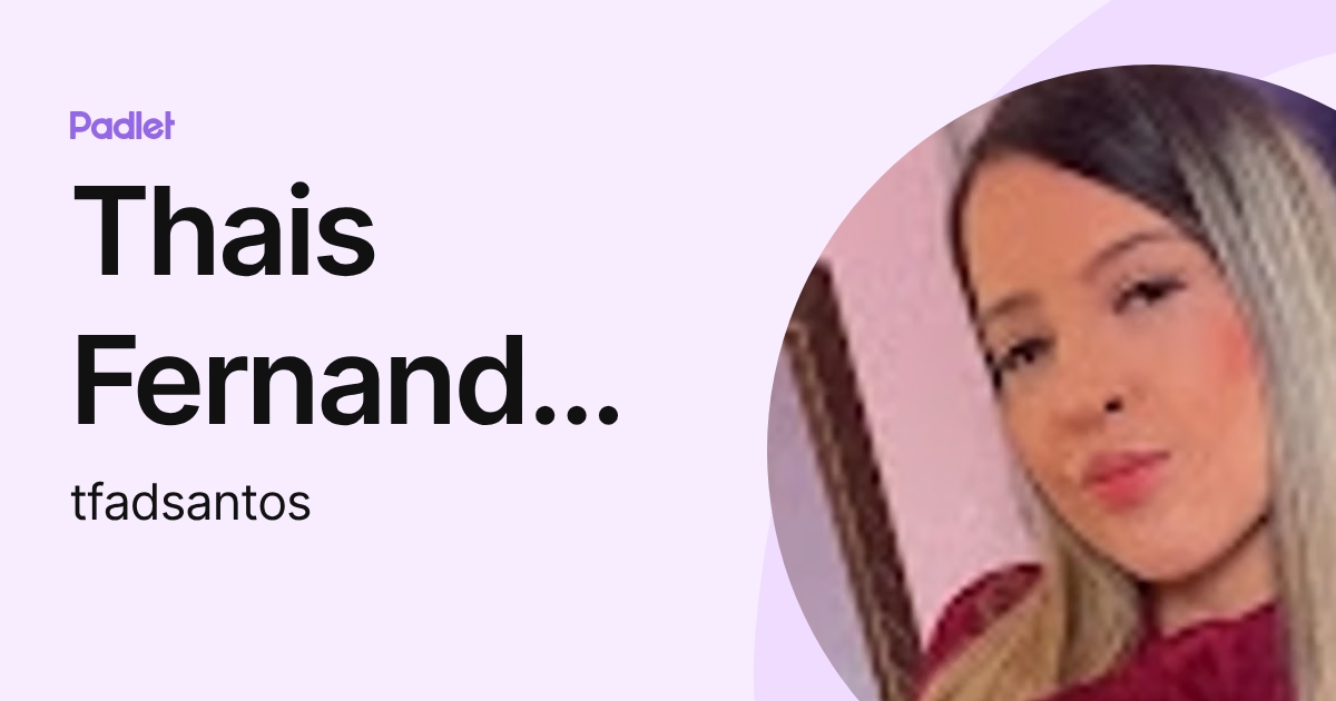 Thais Fernanda Almeida dos Santos (tfadsantos) profile | Padlet