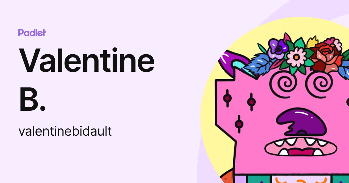 Valentine B. (valentinebidault) profile | Padlet