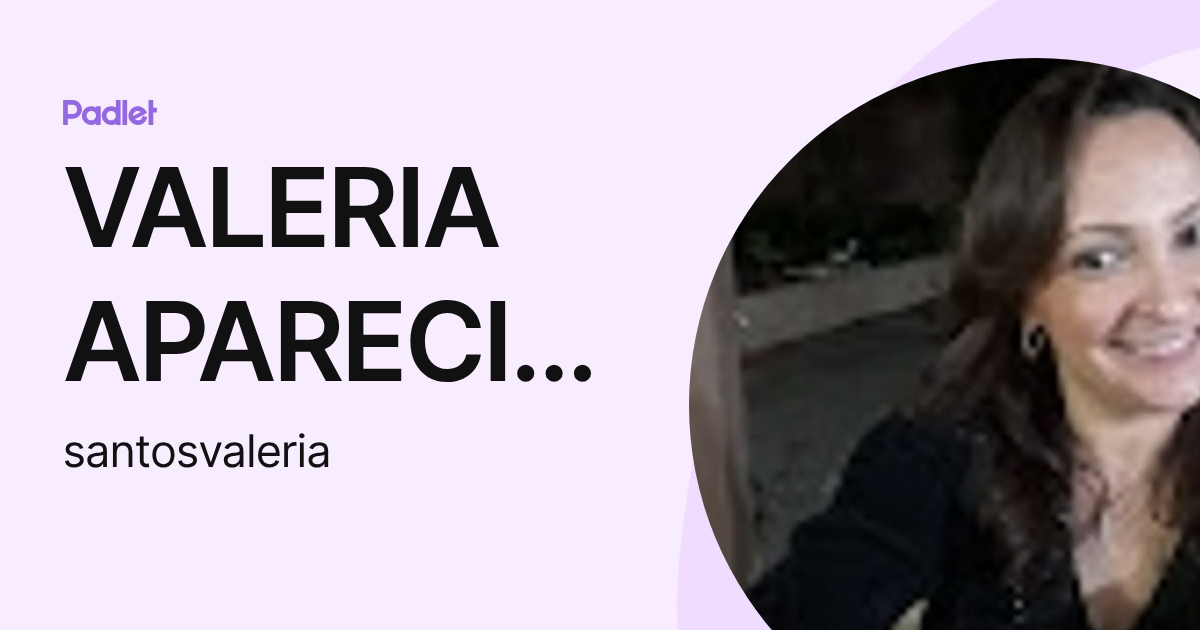 VALERIA APARECIDA DOS SANTOS (santosvaleria) profile | Padlet