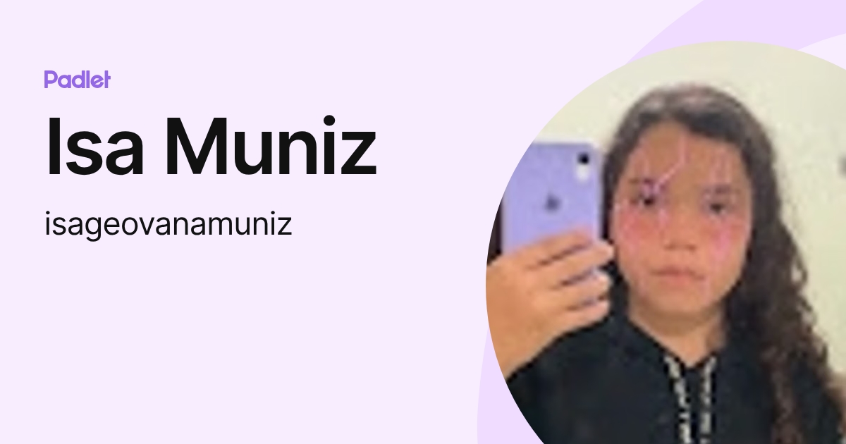 Isa Muniz (isageovanamuniz) profile | Padlet