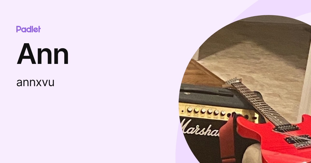 Ann (annxvu) profile | Padlet
