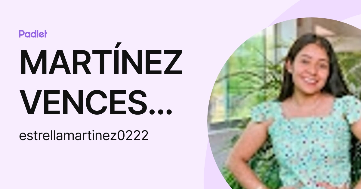 MARTÍNEZ VENCES ESTRELLA (estrellamartinez0222) profile | Padlet