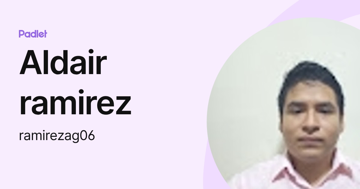 Aldair ramirez (ramirezag06) profile | Padlet