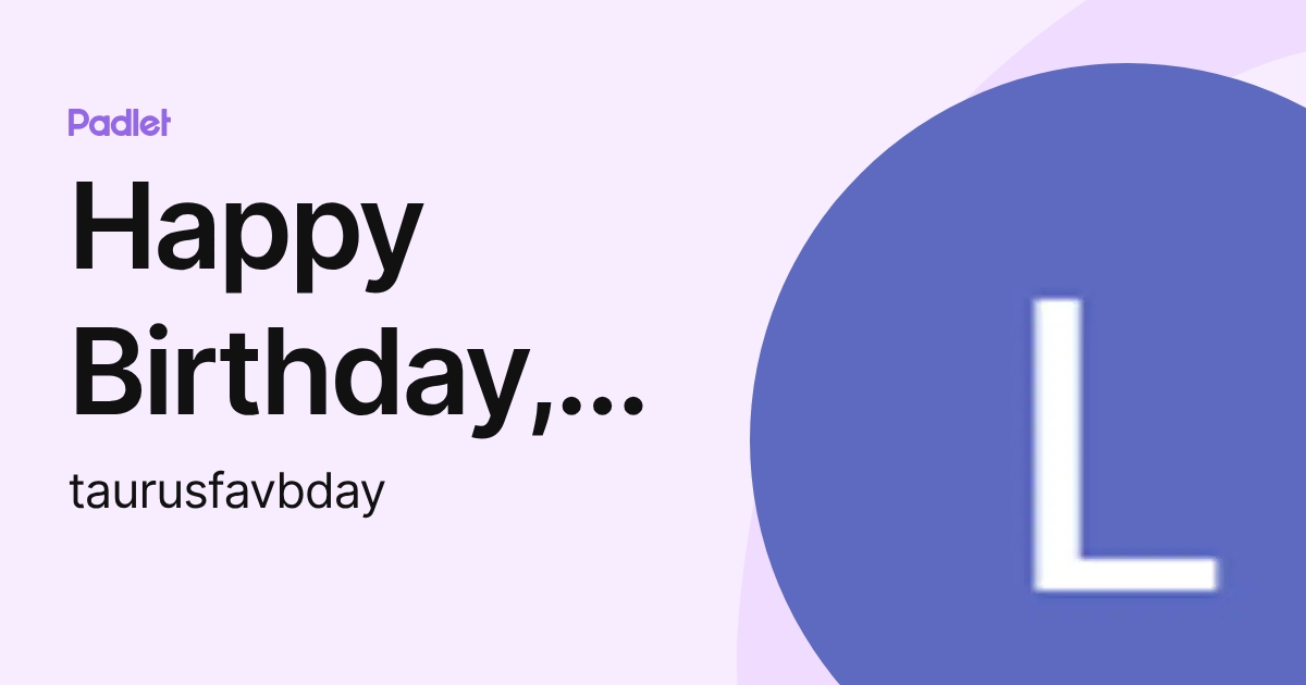 Happy Birthday, Andrei (taurusfavbday) profile | Padlet