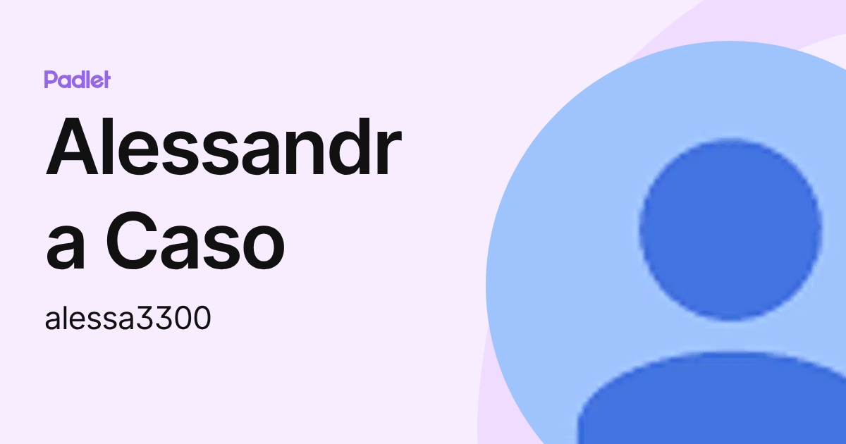 Alessandra Caso (alessa3300) profile | Padlet