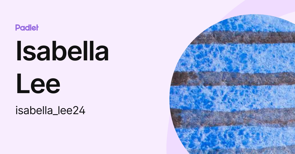Isabella Lee (isabella_lee24) profile | Padlet