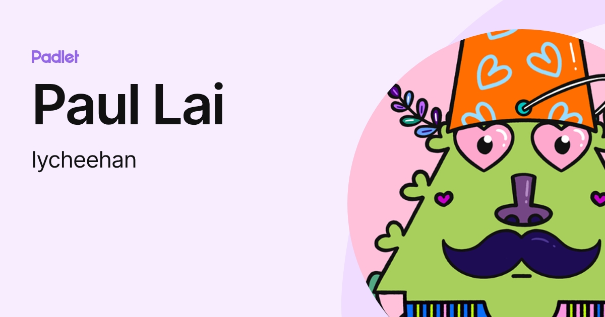 Paul Lai (lycheehan) profile | Padlet