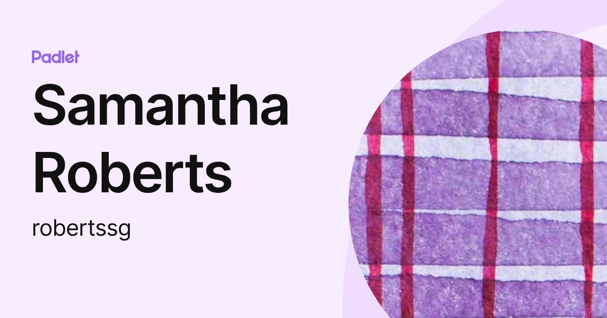 Samantha Roberts (robertssg) profile | Padlet