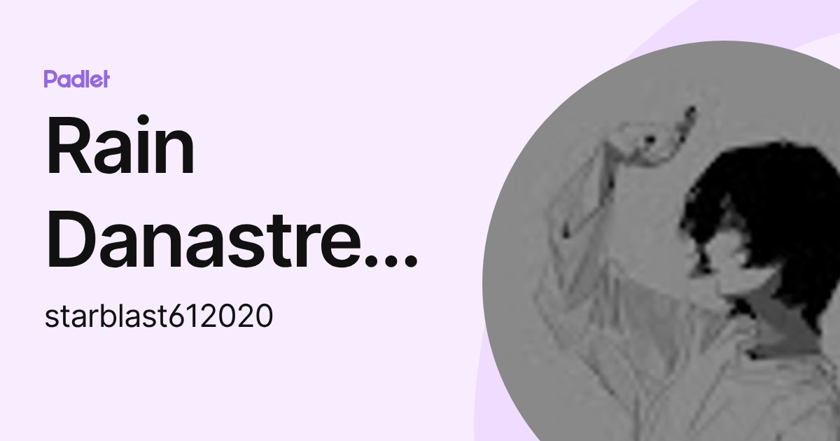 Rain Danastreya (starblast612020) profile | Padlet