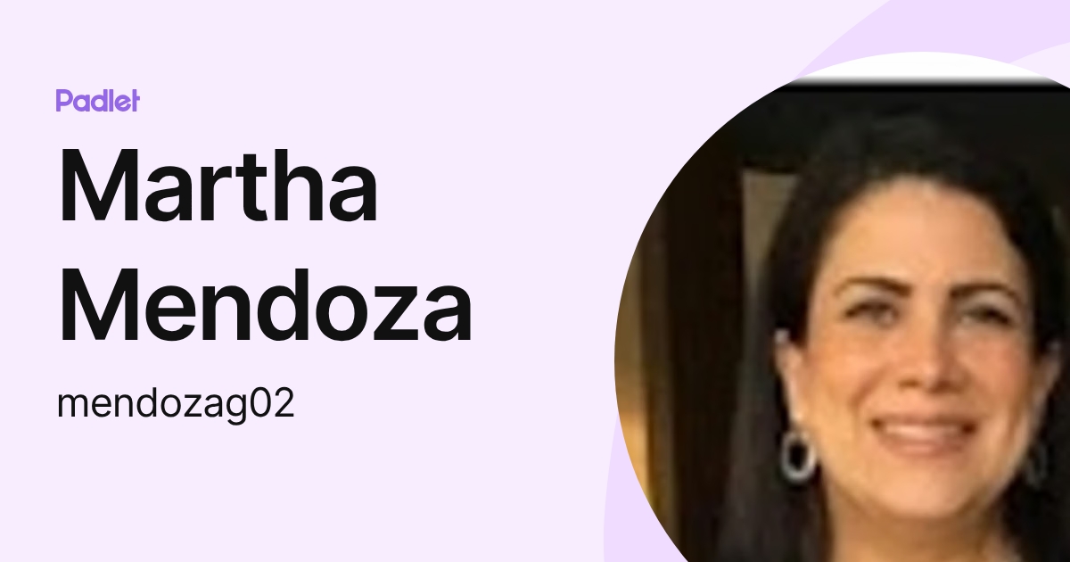 Martha Mendoza (mendozag02) profile | Padlet